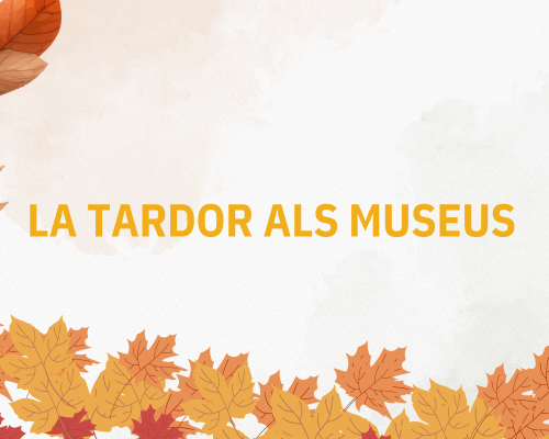 Tardor als msueus