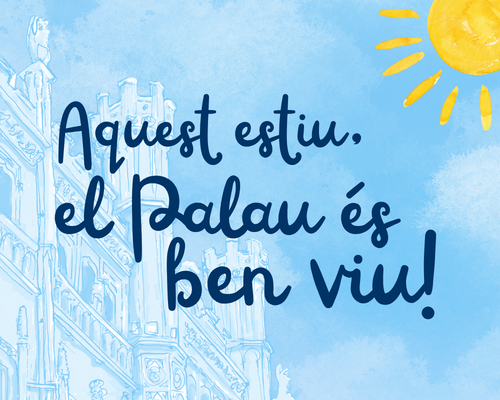 Este verano, visita el Palau!